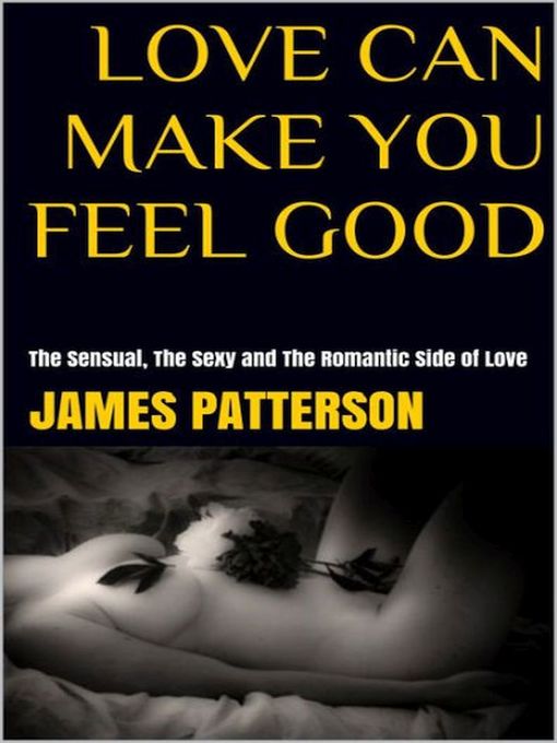 Title details for Love Can Make You Feel Good by James Patterson - Available